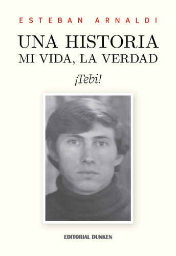 Una Historia. Mi Vida, La Verdad., De Arnaldi,esteban. Editorial Dunken En Español