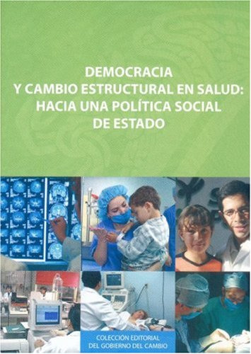 Democracia Y Cambio Estructural En Salud Hacia Una Pol 51rzl