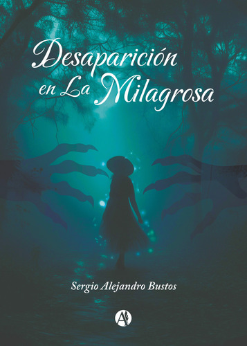 Desaparición En La Milagrosa - Sergio Alejandro Bustos