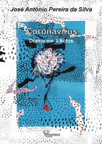 Coronavirus: Drama Em 3 Actos  -  Pereira Da Silva, Jose An