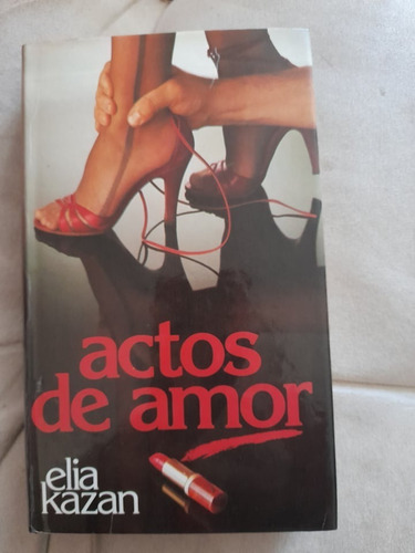 Actos De Amor / Elia Kazan