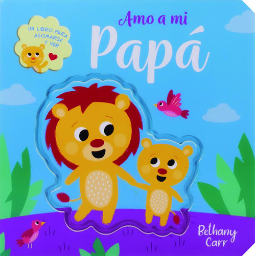 Un Libro Para Asomarse Y Ver. Amo A Mi Papá / Pd. / Silver D