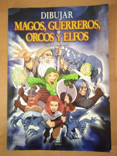 Como Dibujar Magos, Guerreros, Orcos Y Elfos Libro