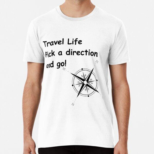 Remera Travel Life Elige Una Dirección Y Vete Algodon Premiu