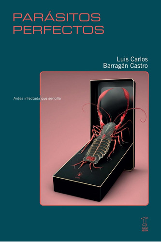 Parásitos Perfectos - Luis Carlos Barragán Castro