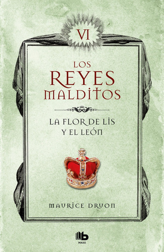 La Flor De Lis Y El Leon. Los Reyes Malditos 6 - Druon, M...