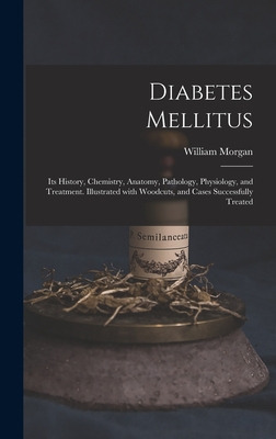 Libro Diabetes Mellitus: Its History, Chemistry, Anatomy,...