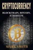Cryptocurrency : 3 In 1 - Blockchain, Bitcoin, Ethereum -...