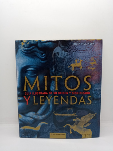 Mitos Y Leyendas - Philip Wilkinson - Guía Ilustrada 
