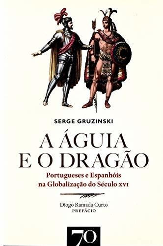 Libro A Águia E O Dragão Portugueses E Espanhóis Na Globaliz