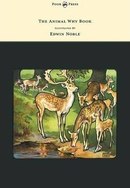 The Animal Why Book - Pictures By Edwin Noble - W. P. Pyc...