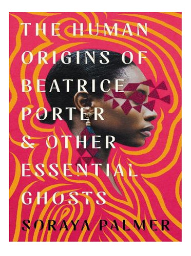 The Human Origins Of Beatrice Porter And Other Essenti. Ew03