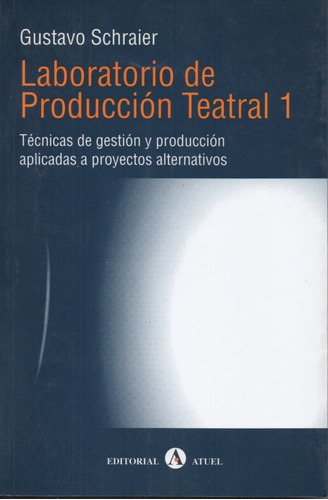 Laboratorio De Producción Teatral 1, De Gustavo Schraier. Editorial Planeta, Tapa Blanda, Edición 1 En Español, 2013