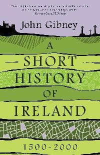 A Short History Of Ireland, 1500-2000 De John Gibney Pela...