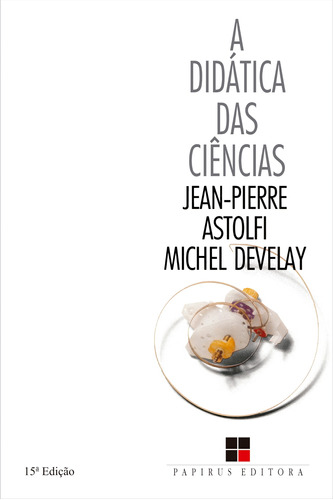 A didática das ciências, de Astolfi, Jean-Pierre. M. R. Cornacchia Editora Ltda., capa mole em português, 1990