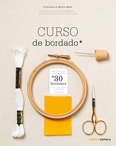 Curso De Bordado: Aprende En 30 Lecciones (hobbies)