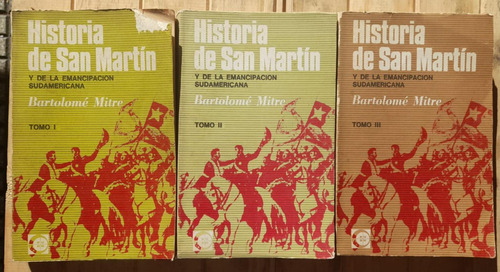 Historia De San Martin. Bartolomé Mitre. Ed Eudeba. 3 Tomos
