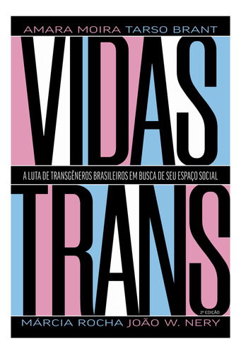 Vidas Trans - A Luta De Transgêneros Brasileiros Em Busca D