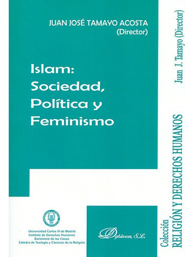 Islam Sociedad Politica Y Feminismo, De Tamayo Acosta, Juan José. Editorial Dykinson, Tapa Blanda, Edición 1 En Español, 2014