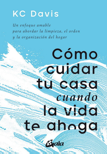 Libro Como Cuidar Tu Casa Cuando La Vida Te Ahoga - Davis