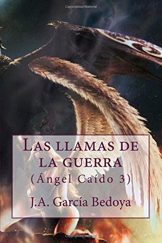 Las Llamas De La Guerra: -angel Caido 3-: Volume 3