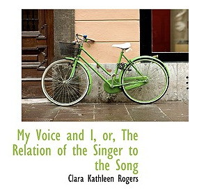 Libro My Voice And I, Or, The Relation Of The Singer To T...