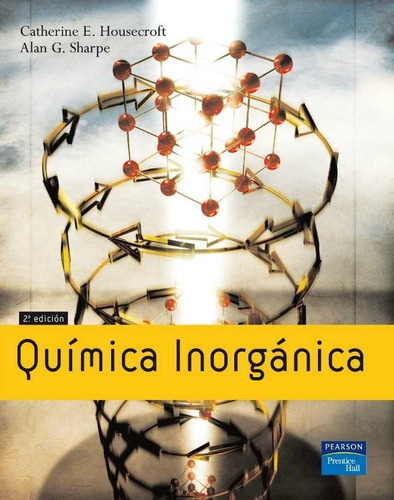 Química inorgánica 2ed, de HOUSECROFT. Editorial Pearson en español