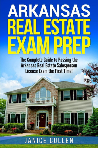 Libro: Arkansas Real Estate Exam Prep: The Complete Guide To