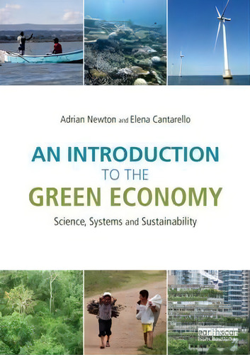 An Introduction To The Green Economy: Science, Systems And Sustainability, De Dr. Adrian C. Newton., Vol. 1. Editorial Taylor Francis Ltd, Tapa Blanda En Inglés
