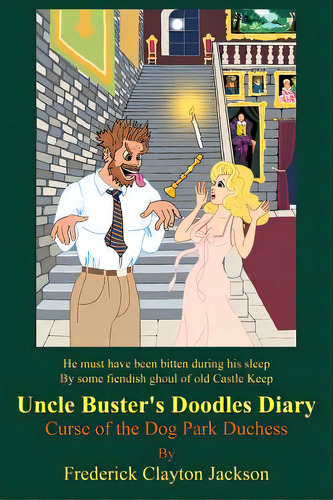 Uncle Buster's Doodles Diary: Curse Of The Dog Park Duchess, De Jackson, Frederick Clayton. Editorial Lulu Pub Serv, Tapa Blanda En Inglés