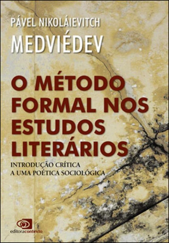 O Método Formal Nos Estudos Literários - Introdução Crí, De Medviedev, Pável Nikoláievintch. Editora Contexto Universitario, Capa Mole Em Português