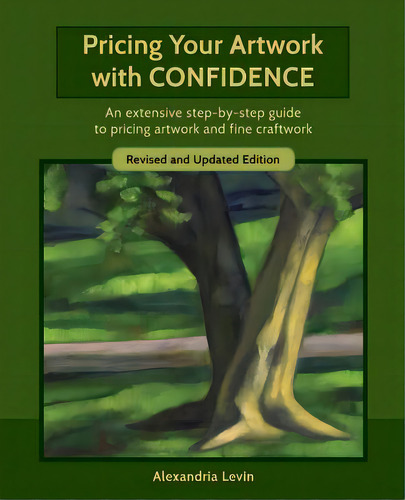 Pricing Your Artwork With Confidence: An Extensive Step-by-step Guide To Pricing Artwork And Fine..., De Levin, Alexandria. Editorial Createspace, Tapa Blanda En Inglés