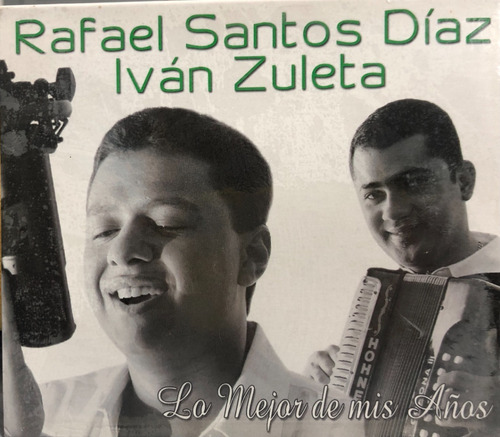 Rafael Santos Díaz E Iván Zuleta - La Mejor De Mis Años