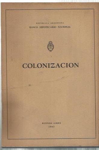 Banco Hipotecario Nacional Colonización  Bs.as., 1944.