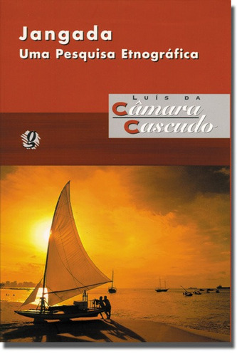 Jangada: uma pesquisa etnográfica, de Cascudo, Luís da Câmara. Luís da Câmara Cascudo Editorial Grupo Editorial Global, capa mole em português, 2002