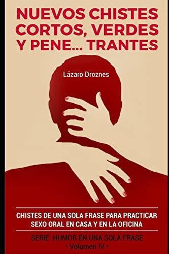 Nuevos Chistes Cortos, Verdes Y Penetrantes: Chistes De Una