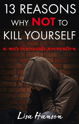 Libro 13 Reasons Why Not To Kill Yourself: A Note For Sui...