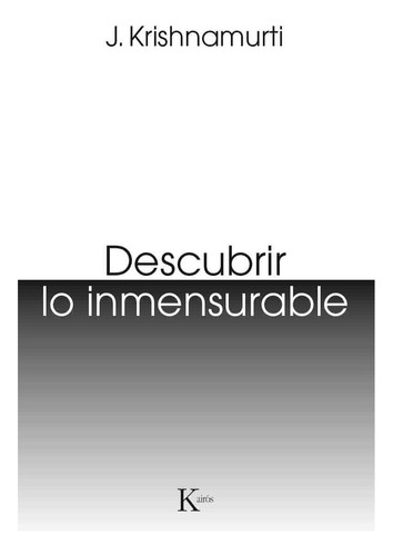 Descubrir Lo Inmensurable - Krishnamurti, Jiddu