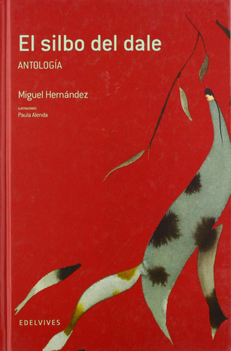 Libro: El Silbo Del Dale (antologia). Miguel Hernández. Edel