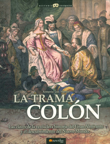La Trama Colón Las Claves De La Verdadera Historia Del Gran 