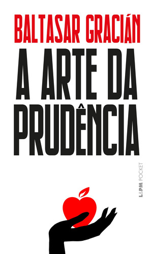 A arte da prudência, de Gracián, Baltasar. Série L&PM Pocket (1317), vol. 1317. Editora Publibooks Livros e Papeis Ltda., capa mole em português, 2019