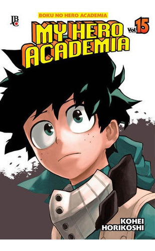 My Hero Academia - Vol. 15: Boku No Hero, De Horikoshi, Kohei. Editora Jbc, Capa Mole, Edição 1ª Edição - 2019 Em Português