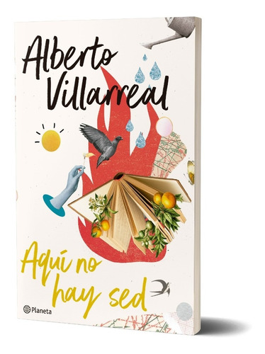 Aquí No Hay Sed Alberto Villarreal - Planeta