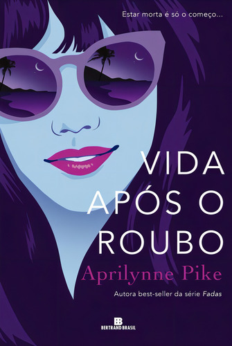 Vida após o roubo, de Pike, Aprilynne. Editorial Editora Bertrand Brasil Ltda., capa mole em português, 2015
