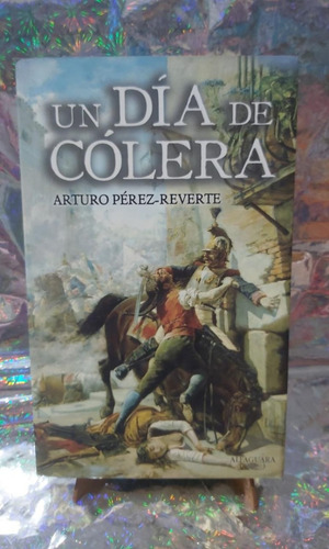 Un Día De Cólera, De Perez Reverte Arturo. Editorial Alfaguara / Random House En Español