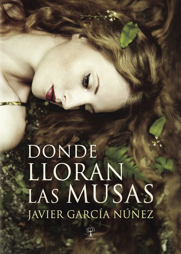 Donde Lloran Las Musas, De García Núñez , Javier.., Vol. 1.0. Editorial Cultiva Libros S.l., Tapa Blanda, Edición 1.0 En Español, 2016