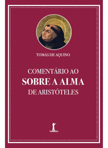 Comentário Ao Sobre A Alma De Aristóteles, De Santo Tomás De Aquino. Editorial Vide Editorial, Capa Mole, Edição 1 Em Português, 2024