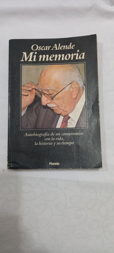 Oscar Alende, Mi Memoria.  Autobiografía. 