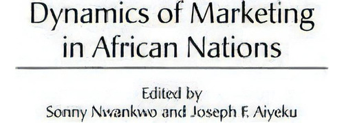 Dynamics Of Marketing In African Nations, De Sonny Nwankwo. Editorial Abc Clio, Tapa Dura En Inglés