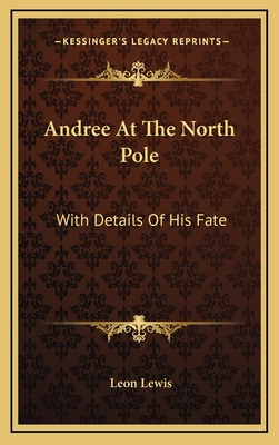 Libro Andree At The North Pole: With Details Of His Fate ...
